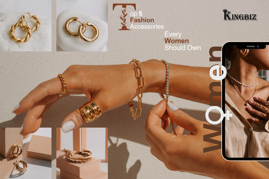 Top 5 Fashion Accessories Every Woman Should Own